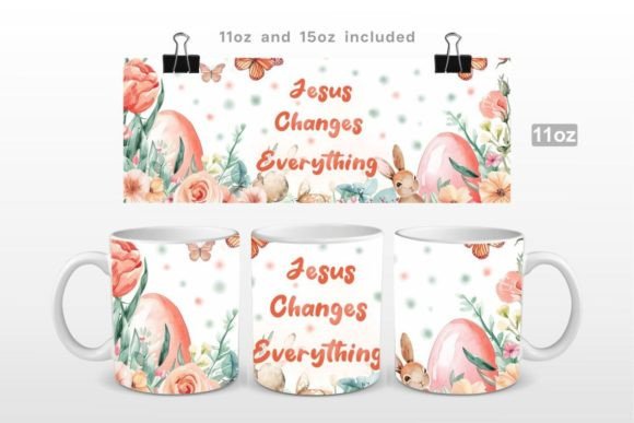 Jesus Changes Everything Easter Mug Wrap Graphic Templates