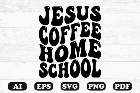 Jesus Coffee Homeschool Retro Wavy Svg Crafts