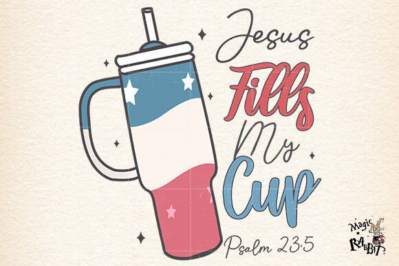 Jesus Fills My Cup, Retro 4th of July PNG for Crafts