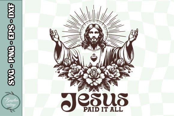 Jesus Paid It All Jesus Floral SVG for Crafts