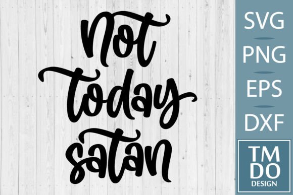 Not Today Satan, Christian SVG PNG and Crafts