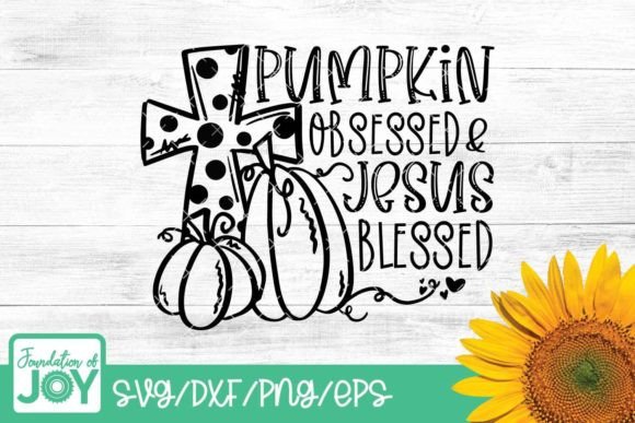 Pumpkin Obsessed Jesus Blessed, Fall Svg Crafts