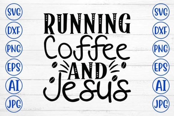 Running Coffee and Jesus SVG Cut File