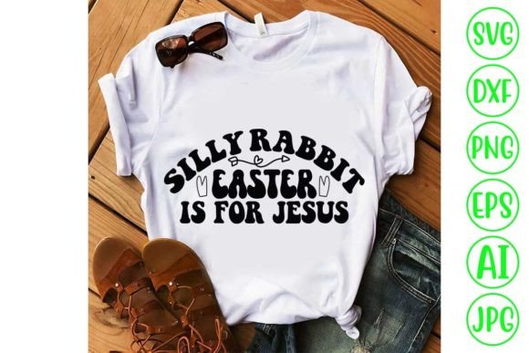 Silly Rabbit Easter is for Jesus Retro S Crafts