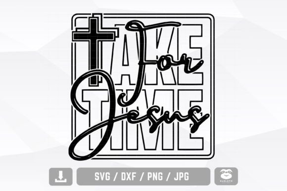 Take Time for Jesus Svg